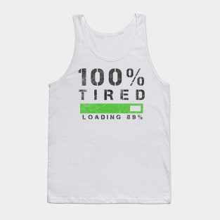 Funny Sayings One Hundred Percent Tired Cool Tank Top